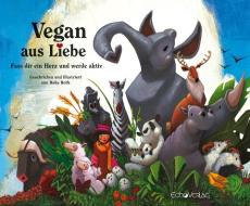 Vegan aus Liebe di Ruby Roth edito da Echo Verlag