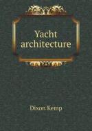 Yacht Architecture di Dixon Kemp edito da Book On Demand Ltd.