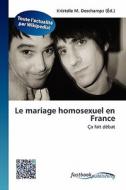 Le mariage homosexuel en France edito da FastBook Publishing