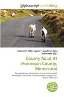 County Road 81 (hennepin County, Minnesota) di #Miller,  Frederic P. Vandome,  Agnes F. Mcbrewster,  John edito da Vdm Publishing House