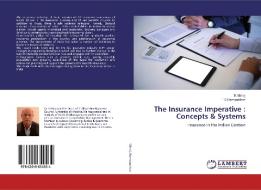 The Insurance Imperative : Concepts & Systems di K. Minraj, T S Ramanathan edito da LAP Lambert Academic Publishing