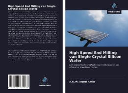 High Speed End Milling van Single Crystal Silicon Wafer di A. K. M. Nurul Amin edito da Uitgeverij Onze Kennis
