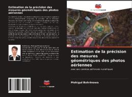Estimation De La Precision Des Mesures Geometriques Des Photos Aeriennes di Bahrinowa Mohigul Bahrinowa edito da KS OmniScriptum Publishing