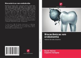Biocerâmicas em endodontia di Ruchi Verma, Suparna Ganguly edito da Edições Nosso Conhecimento