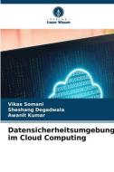 Datensicherheitsumgebung im Cloud Computing di Vikas Somani, Sheshang Degadwala, Awanit Kumar edito da Verlag Unser Wissen