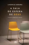 A sala de espera de Deus di Lisânias Moura edito da Editora Mundo Cristão