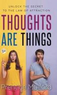 Thoughts are Things di Mulford Prentice edito da General Press