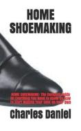 Home Shoemaking di Charles Daniel edito da Independently Published