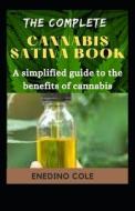 The Complete Cannabis Sativa Book di Enedino Cole edito da Independently Published