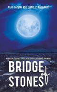 Bridge of Stones di Alan Taylor, Charles Fasanaro edito da Austin Macauley Publishers LLC