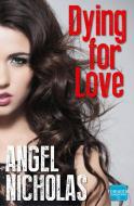 Dying for Love di Angel Nicholas edito da HarperCollins Publishers