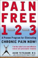 Pain Free 1-2-3 di Jacob Teitelbaum edito da MCGRAW HILL BOOK CO