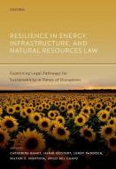 Resilience In Energy, Infrastructure, And Natural Resources Law edito da OUP Oxford