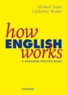 How English Works: A Grammar Practice Book di Michael Swan edito da Oxford University Press