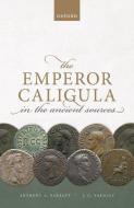 The Emperor Caligula In The Ancient Sources di Anthony A. Barrett, John C. Yardley edito da Oxford University Press