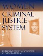 Women And The Criminal Justice System di Katherine Stuart van Wormer, Clemens F. Bartollas edito da Pearson Education (us)