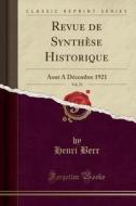Revue de Synthèse Historique, Vol. 33: Aout A Décembre 1921 (Classic Reprint) di Henri Berr edito da Forgotten Books
