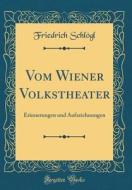 Schlögl, F: Vom Wiener Volkstheater di Friedrich Schlogl edito da Forgotten Books