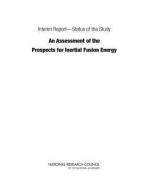 Interim Reporta"status Of The Study "an Assessment Of The Prospects For Inertial Fusion Energy" di National Research Council, Division on Engineering and Physical Sciences, Board on Energy and Environmental Systems, Board on Physics and Astronomy, Commi edito da National Academies Press
