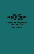 When World Views Collide di John J. Pierce edito da Greenwood Press