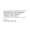 Historical Dictionary of Revolutionary China, 1839-1976 di Edwin Leung edito da Greenwood