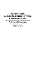 Advertising, Alcohol Consumption, and Mortality di Peter Cook, Joseph Fisher edito da Praeger