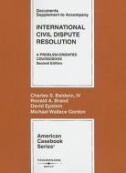 International Civil Dispute Resolution di Charles Baldwin, Ronald Brand, David Epstein edito da West Academic