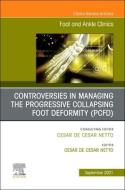 Controversies in Managing the Progressive Collapsing Foot Deformity (Pcfd), an Issue of Foot and Ankle Clinics of North America, Volume 26-2 di Cesar de Cesar Netto edito da ELSEVIER