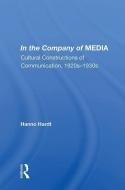 In the Company of MEDIA di Hanno Hardt edito da Taylor & Francis Ltd