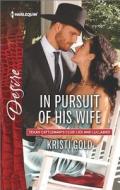 In Pursuit of His Wife di Kristi Gold edito da Harlequin
