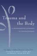 Trauma and the Body di Pat Ogden, Kekuni Minton, Clare Pain edito da WW Norton & Co