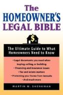 The Homeowner\'s Legal Bible di Martin Shenkman edito da John Wiley And Sons Ltd