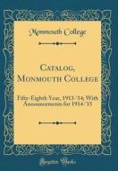 Catalog, Monmouth College: Fifty-Eighth Year, 1913-'14; With Announcements for 1914-'15 (Classic Reprint) di Monmouth College edito da Forgotten Books