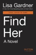 Find Her di Lisa Gardner edito da Dutton Books