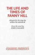 The Life and Times of Fanny Hill di John Cleland edito da Samuel French Ltd