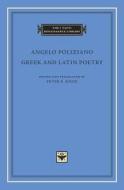 Greek and Latin Poetry di Angelo Poliziano edito da Harvard University Press
