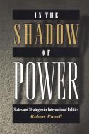 In the Shadow of Power di Robert Powell edito da Princeton University Press