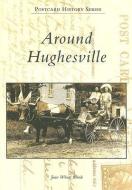Around Hughesville di Joan Wheal Blank edito da ARCADIA PUB (SC)