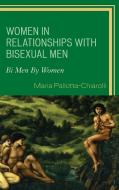 Women in Relationships with Bisexual Men di Maria Pallotta-Chiarolli edito da Lexington Books