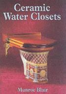 Ceramic Water Closets di Blair Munroe edito da Shire Publications Ltd