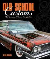 Old School Customs di Alan Mayes edito da Motorbooks International