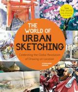 THE WORLD OF URBAN SKETCHING di STEPHANIE BOWER edito da QUARTO PUBLISHING GROUP