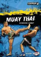 Muay Thai: Kickboxing Combat di Garrison Wells edito da LERNER PUB GROUP