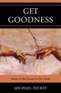 Get Goodness di Michael A. Hickey edito da UPA