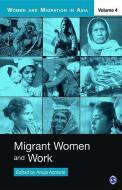 Migrant Women and Work di Anuja Agrawal edito da SAGE Publications Pvt. Ltd