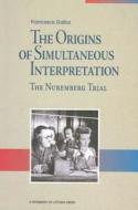 The Origins of Simultaneous Interpretation di Francesca Gaiba edito da University of Ottawa Press