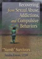 Recovering from Sexual Abuse, Addictions, and Compulsive Behaviors di Carlton E. Munson, Sandra L. Knauer edito da Taylor & Francis Inc