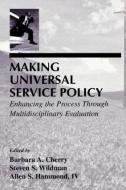Making Universal Service Policy di Barbara A. Cherry edito da Routledge