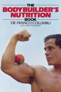 The Bodybuilder's Nutrition Book di Franco Columbo edito da Contemporary Books Inc