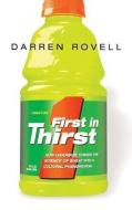 First in Thirst: How Gatorade Turned the Science of Sweat Into a Cultural Phenomenon di Darren Rovell edito da AMACOM
